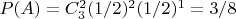 $P(A)=C^2_3(1/2)^2 (1/2)^1=3/8$