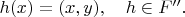 $h(x)=(x,y),\quad h\in F''.$