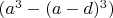 $(a^3-(a-d)^3)$