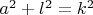$a^2+l^2=k^2$