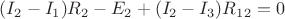$(I_2-I_1)R_2 - E_2 + (I_2-I_3)R_1_2=0$