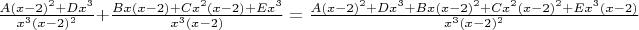 $\frac{A(x-2)^2+Dx^3}{x^3(x-2)^2}+\frac{Bx(x-2)+Cx^2(x-2)+Ex^3}{x^3(x-2)}=\frac{A(x-2)^2+Dx^3+Bx(x-2)^2+Cx^2(x-2)^2+Ex^3(x-2)}{x^3(x-2)^2}$