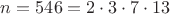 $n=546 = 2 \cdot 3 \cdot 7 \cdot 13$