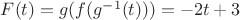 $F(t)=g(f(g^{-1}(t)))=-2t+3$