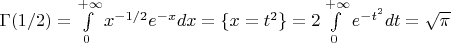 $\Gamma(1/2)=\int\limits_0^{+\infty}x^{-1/2}e^{-x}dx=\{x=t^2\}=2\int\limits_0^{+\infty}e^{-t^2}dt=\sqrt{\pi}$