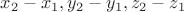 $x_2-x_1, y_2-y_1, z_2-z_1$