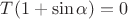$T(1+\sin\alpha)=0$