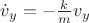 $\dot v_y=-\frac k m v_y$