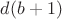 $d(b + 1)$