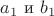 $a_{1}$ и $b_{1}$