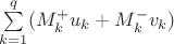 {\sum \limits _{k=1}^{q} (M_k^{+} u_k+M_k^{-}v_k)}