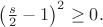 $\left(\frac s2-1\right)^2\ge 0.$