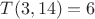 $T(  3, 14) =      6$