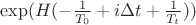 $\exp(H(-\frac{1}{T_0} + i \Delta t + \frac{1}{T_t}) )$