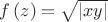 $f\left(z\right)=\sqrt{\left| xy\right|}$