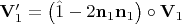 $\[{\mathbf{V}}_1 ^\prime   = \left( {\hat 1 - 2{\mathbf{n}}_1 {\mathbf{n}}_1 } \right) \circ {\mathbf{V}}_1 \]$