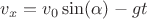 $v_x=v_0\sin(\alpha)-gt$