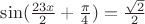$\sin(\frac{23x}{2}+\frac{\pi}{4})=\frac{\sqrt2}{2}$