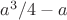 $a^3/4-a$