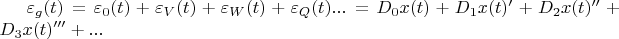 $\varepsilon_g(t)=\varepsilon_0(t)+\varepsilon_V(t)+\varepsilon_W(t)+
\varepsilon_Q(t)...=D_0 x(t)+D_1 x(t)' +D_2 x(t)'' +D_3 x(t)''' +...$