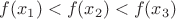 $f(x_1)<f(x_2)<f(x_3)$