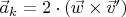 $\vec a_k = 2\cdot (\vec w\times \vec v')$