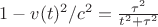 $1-v(t)^2/c^2 = \frac{\tau^2}{t^2+\tau^2}$
