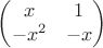 $$\begin{pmatrix} x &1 \\ -x^2 &-x \end{pmatrix}$$