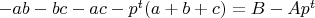 $-ab-bc-ac-p^{t}(a+b+c)=B-A p^{t}$