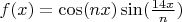 $f(x)=\cos(nx)\sin(\frac{14x}{n})$