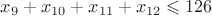 $x_9+x_{10}+x_{11}+x_{12}\leqslant126$
