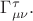 $\Gamma^\tau_{\mu\nu}.$