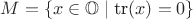 $M=\{x\in\mathbb{O}\mid\text{tr}(x)=0\}$