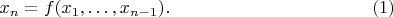 $$
x_n=f(x_1,\dots,x_{n-1}). \eqno{(1)}
$$