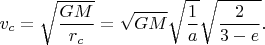 $$v_{c} = \sqrt{\dfrac{GM}{r_{c}}} = \sqrt{GM}\sqrt{\dfrac{1}{a}}\sqrt{\dfrac{2}{3 - e}}.$$