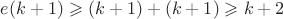 $e(k+1)\geqslant{(k+1)+(k+1)\geqslant{k+2}}$