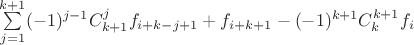 $\sum\limits_{j=1}^{k+1} (-1)^{j-1}C_{k+1}^j f_{i+k-j+1} + f_{i+k+1} - (-1)^{k+1}C_k^{k+1}f_i$