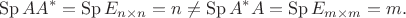 $$
\operatorname{Sp}AA^*=\operatorname{Sp}E_{n\times n}=n\ne \operatorname{Sp}A^*A=\operatorname{Sp}E_{m\times m}=m.
$$