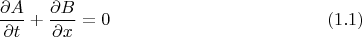 $$\frac{\partial A}{\partial t} + \frac{\partial B}{\partial x} = 0 \eqno(1.1)$$