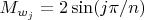 $M_{w_j}=2 \sin(j \pi/n)$