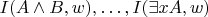 $I(A\wedge B,w),\ldots,I(\exists xA,w)$