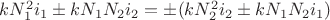 $ kN_1^2 i_1 \pm k N_1 N_2 i_2 = \pm (kN_2^2 i_2 \pm k N_1 N_2 i_1)  $
