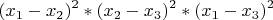 $$ (x_1 - x_2)^ 2*(x_2 - x_3)^2 * (x_1 - x_3) ^2$$