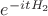 $e^{-itH_{2}}$ $e^{-itH_{2}}$