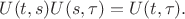 $$U(t,s) U (s,\tau)=U(t,\tau).$$
