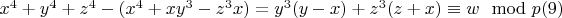 $x^4 +y^4 +z^4-(x^4 +xy^3-z^3x) = y^3(y-x) +z^3(z +x)\equiv w\mod p\engo(9)$