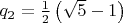 $q_2=\frac 12\left(\sqrt{5}-1\right)$