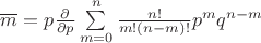 $ \overline m = p\frac{\partial} {\partial p} \sum\limits_{m=0}^n \frac {n!} {m!(n-m)!}p^m q^{n-m}$
