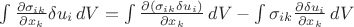$\int \frac {\partial \sigma _{ik}} {\partial x _k} \delta u _i \, dV = \int \frac {\partial ( \sigma _{ik} \delta u _i )} {\partial x _k} \, dV  - \int \sigma _{ik} \frac {\partial \delta u _i} {\partial x _k} \, dV$