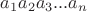 $a_1a_2a_3...a_n$
